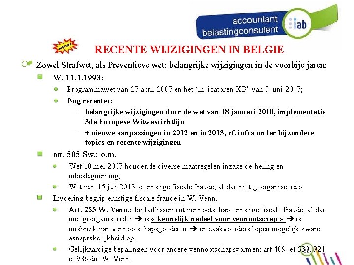 RECENTE WIJZIGINGEN IN BELGIE Zowel Strafwet, als Preventieve wet: belangrijke wijzigingen in de voorbije