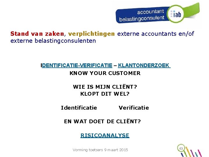 Stand van zaken, verplichtingen externe accountants en/of externe belastingconsulenten IDENTIFICATIE-VERIFICATIE – KLANTONDERZOEK KNOW YOUR