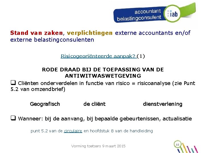 Stand van zaken, verplichtingen externe accountants en/of externe belastingconsulenten Risicogeoriënteerde aanpak? (1) RODE DRAAD