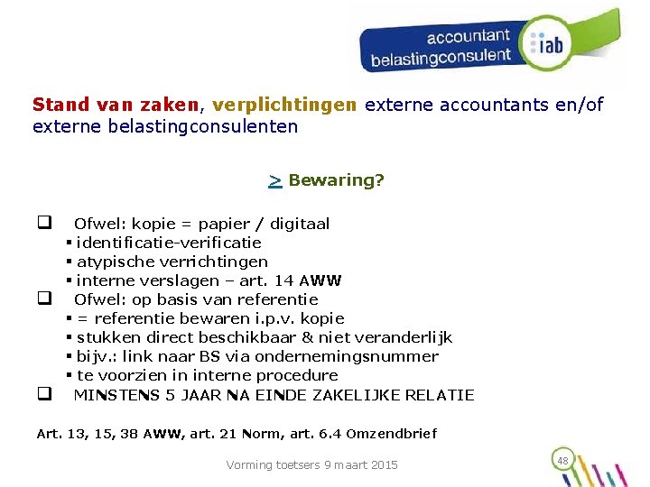 Stand van zaken, verplichtingen externe accountants en/of externe belastingconsulenten > Bewaring? q q q