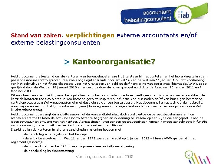 Stand van zaken, verplichtingen externe accountants en/of externe belastingconsulenten > Kantoororganisatie? Huidig document is