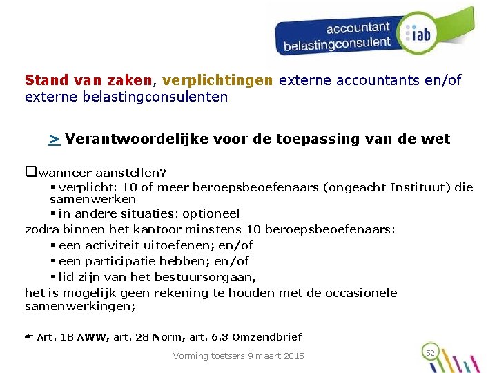 Stand van zaken, verplichtingen externe accountants en/of externe belastingconsulenten > Verantwoordelijke voor de toepassing