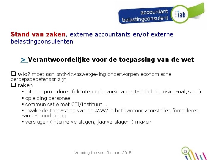 Stand van zaken, externe accountants en/of externe belastingconsulenten > Verantwoordelijke voor de toepassing van