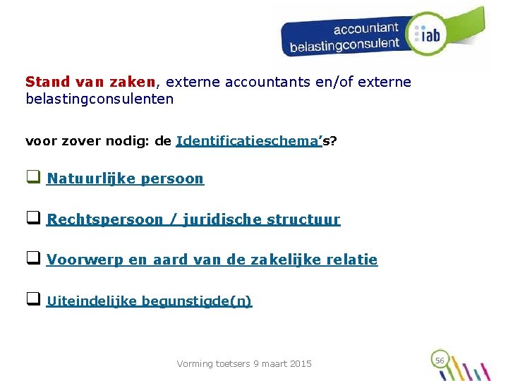 Stand van zaken, externe accountants en/of externe belastingconsulenten voor zover nodig: de Identificatieschema’s? q