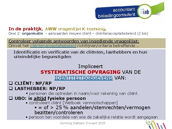 In de praktijk, AWW vragenlijst K-toetsing, Deel 2: organisatie - aanvaarden nieuwe cliënt –