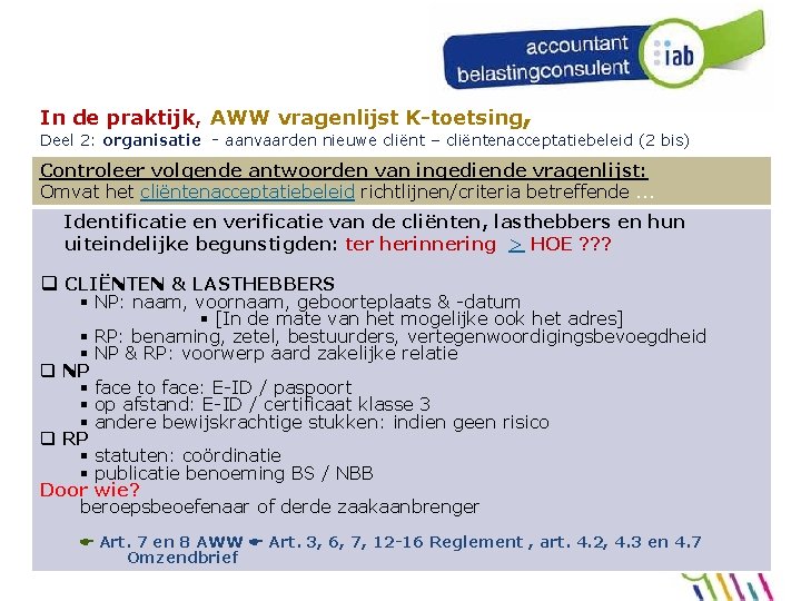 In de praktijk, AWW vragenlijst K-toetsing, Deel 2: organisatie - aanvaarden nieuwe cliënt –