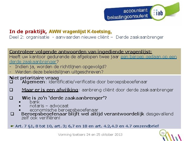 In de praktijk, AWW vragenlijst K-toetsing, Deel 2: organisatie - aanvaarden nieuwe cliënt –