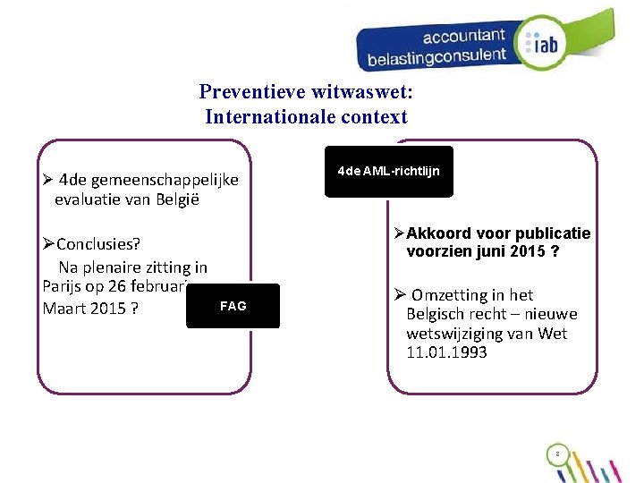 Preventieve witwaswet: Internationale context Ø 4 de gemeenschappelijke 4 de AML-richtlijn evaluatie van België