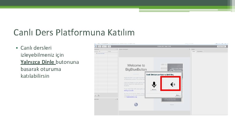 Canlı Ders Platformuna Katılım • Canlı dersleri izleyebilmeniz için Yalnızca Dinle butonuna basarak oturuma