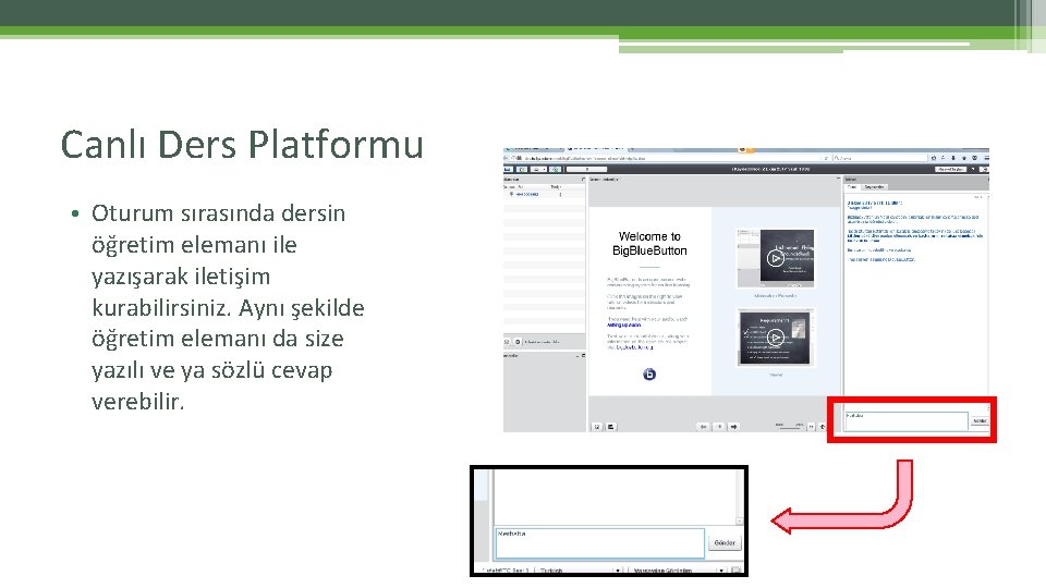 Canlı Ders Platformu • Oturum sırasında dersin öğretim elemanı ile yazışarak iletişim kurabilirsiniz. Aynı