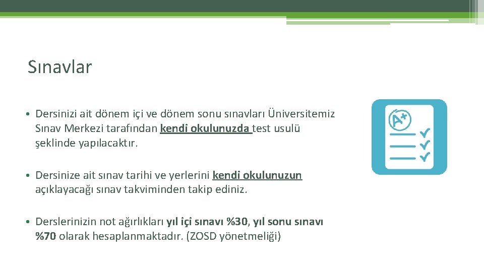 Sınavlar • Dersinizi ait dönem içi ve dönem sonu sınavları Üniversitemiz Sınav Merkezi tarafından