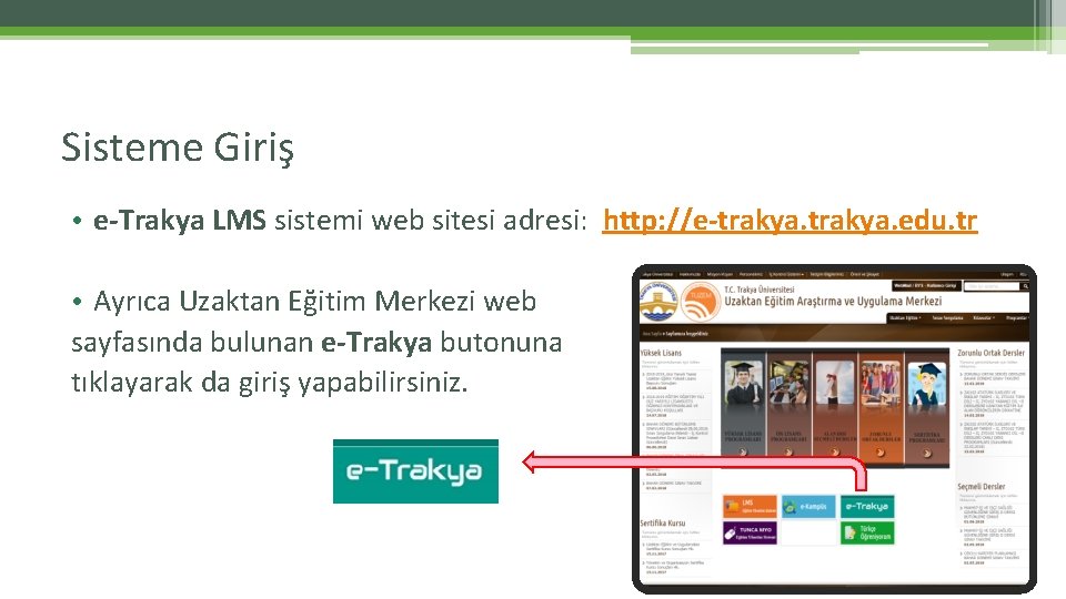 Sisteme Giriş • e-Trakya LMS sistemi web sitesi adresi: http: //e-trakya. edu. tr •