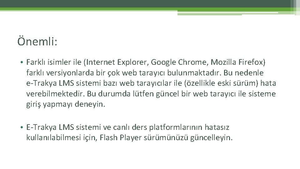Önemli: • Farklı isimler ile (Internet Explorer, Google Chrome, Mozilla Firefox) farklı versiyonlarda bir