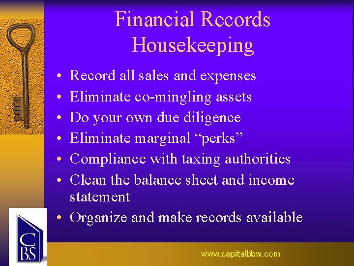Financial Records Housekeeping • • • Record all sales and expenses Eliminate co-mingling assets