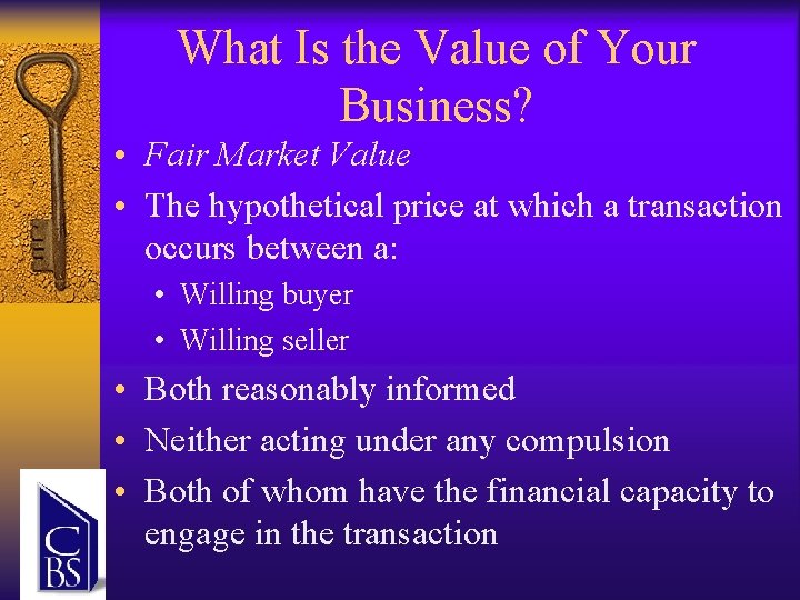 What Is the Value of Your Business? • Fair Market Value • The hypothetical