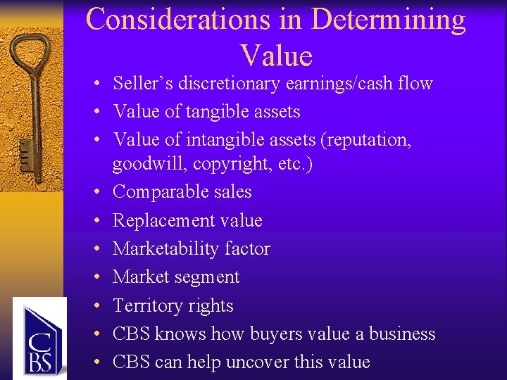 Considerations in Determining Value • Seller’s discretionary earnings/cash flow • Value of tangible assets