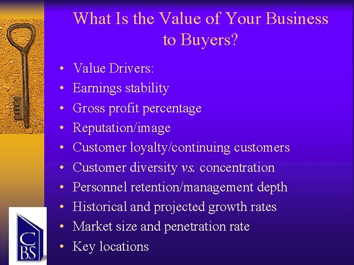 What Is the Value of Your Business to Buyers? • • • Value Drivers: