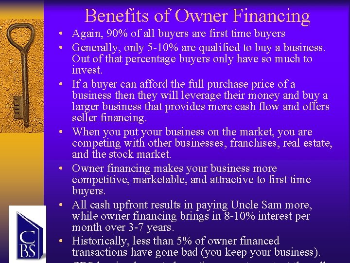 Benefits of Owner Financing • Again, 90% of all buyers are first time buyers