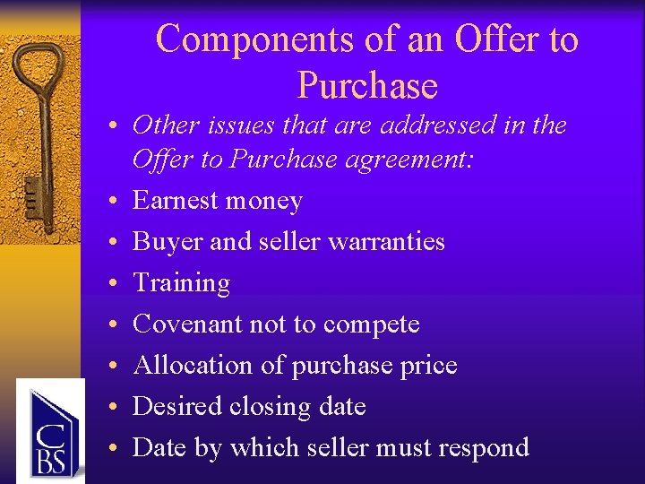Components of an Offer to Purchase • Other issues that are addressed in the
