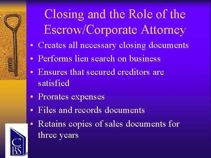 Closing and the Role of the Escrow/Corporate Attorney • Creates all necessary closing documents