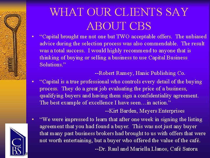 WHAT OUR CLIENTS SAY ABOUT CBS • “Capital brought me not one but TWO