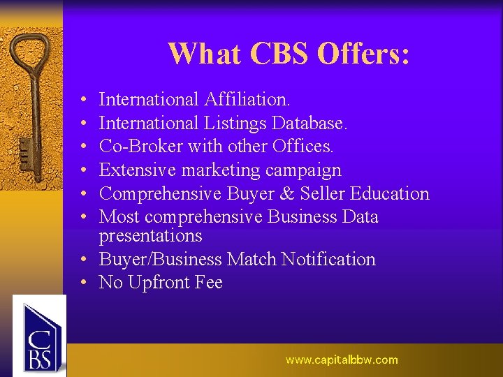 What CBS Offers: • • • International Affiliation. International Listings Database. Co-Broker with other