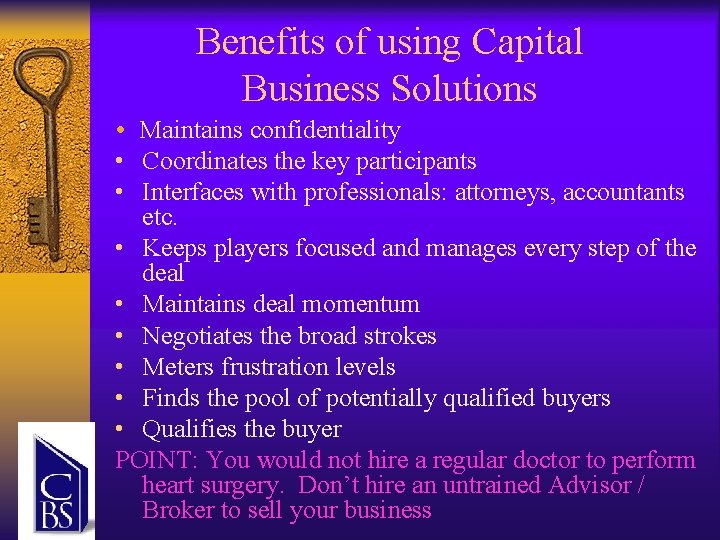 Benefits of using Capital Business Solutions Maintains confidentiality • Coordinates the key participants •
