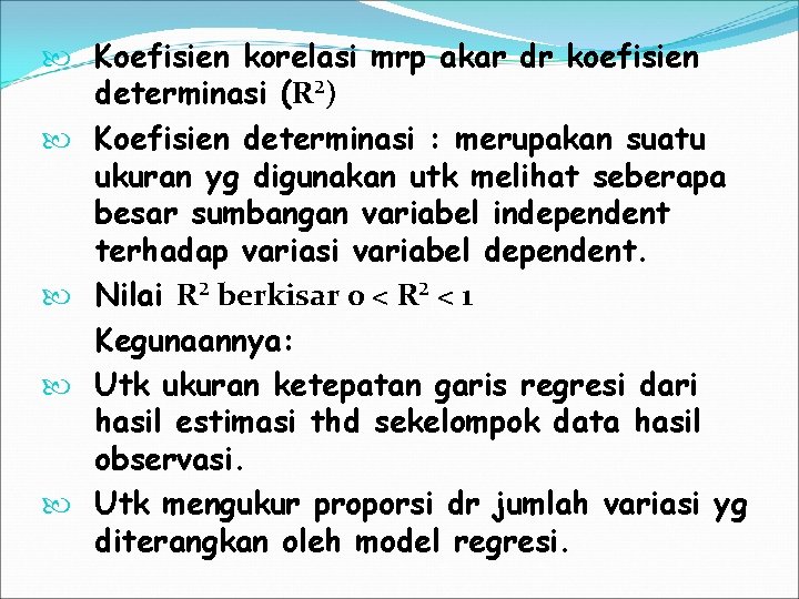  Koefisien korelasi mrp akar dr koefisien determinasi (R²) Koefisien determinasi : merupakan suatu