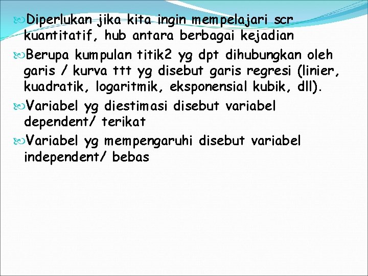  Diperlukan jika kita ingin mempelajari scr kuantitatif, hub antara berbagai kejadian Berupa kumpulan