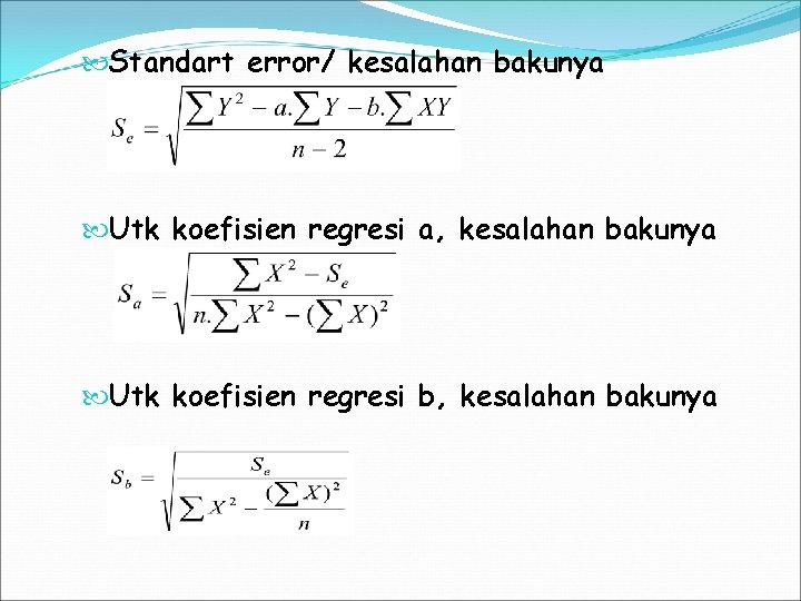  Standart error/ kesalahan bakunya Utk koefisien regresi a, kesalahan bakunya Utk koefisien regresi