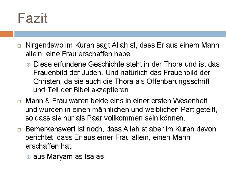 Fazit Nirgendswo im Kuran sagt Allah st, dass Er aus einem Mann allein, eine