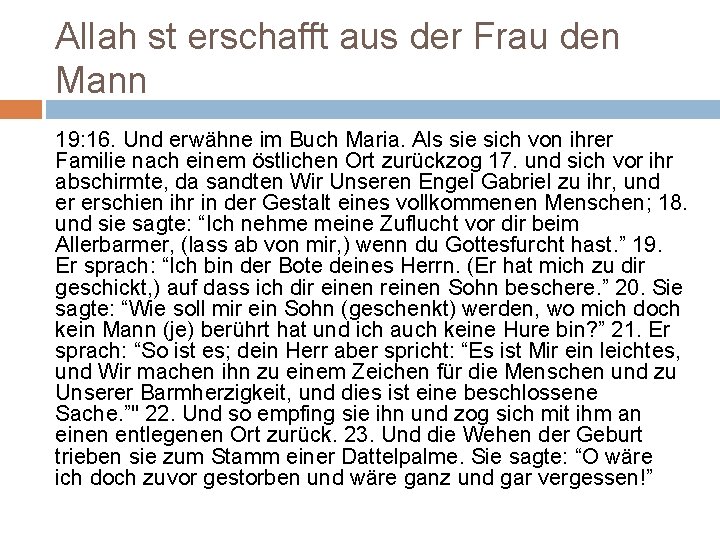 Allah st erschafft aus der Frau den Mann 19: 16. Und erwähne im Buch