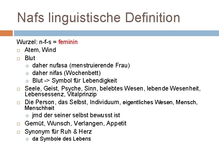 Nafs linguistische Definition Wurzel: n-f-s = feminin Atem, Wind Blut daher nufasa (menstruierende Frau)