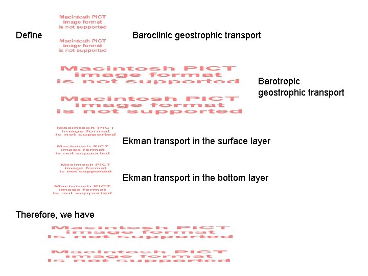 Define Baroclinic geostrophic transport Barotropic geostrophic transport Ekman transport in the surface layer Ekman