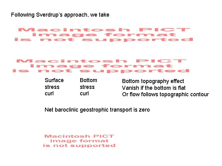 Following Sverdrup’s approach, we take Surface stress curl Bottom topography effect Vanish if the