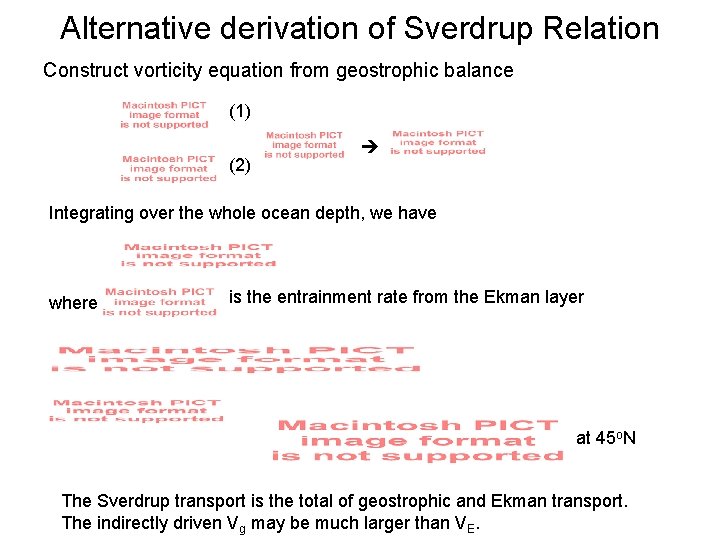 Alternative derivation of Sverdrup Relation Construct vorticity equation from geostrophic balance (1) (2) Integrating