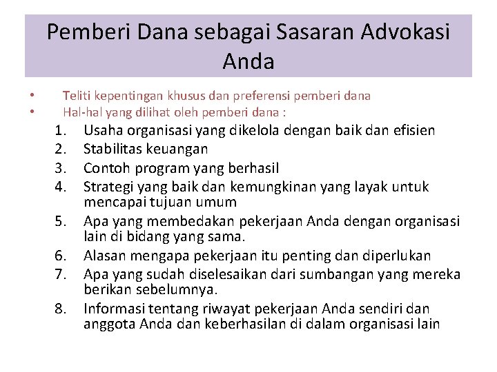 Pemberi Dana sebagai Sasaran Advokasi Anda • • Teliti kepentingan khusus dan preferensi pemberi Pemberi Dana sebagai Sasaran Advokasi Anda • • Teliti kepentingan khusus dan preferensi pemberi