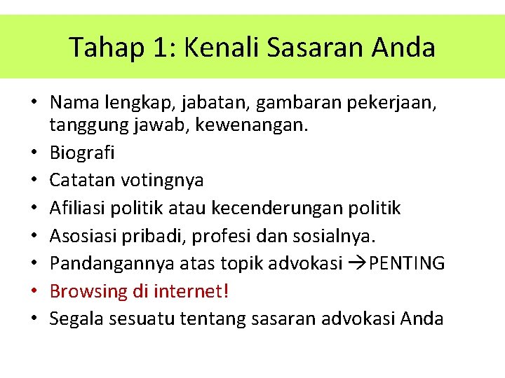 Tahap 1: Kenali Sasaran Anda • Nama lengkap, jabatan, gambaran pekerjaan, tanggung jawab, kewenangan. Tahap 1: Kenali Sasaran Anda • Nama lengkap, jabatan, gambaran pekerjaan, tanggung jawab, kewenangan.
