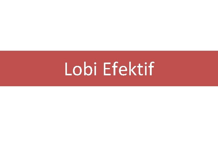 Lobi Efektif Lobi Efektif