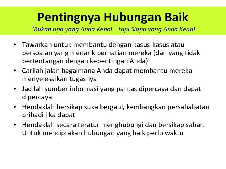 Pentingnya Hubungan Baik “Bukan apa yang Anda Kenal… tapi Siapa yang Anda Kenal • Pentingnya Hubungan Baik “Bukan apa yang Anda Kenal… tapi Siapa yang Anda Kenal •