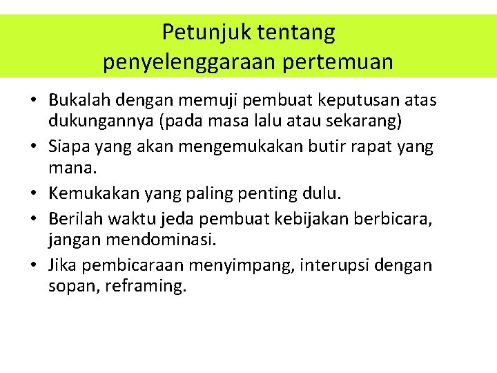 Petunjuk tentang penyelenggaraan pertemuan • Bukalah dengan memuji pembuat keputusan atas dukungannya (pada masa Petunjuk tentang penyelenggaraan pertemuan • Bukalah dengan memuji pembuat keputusan atas dukungannya (pada masa