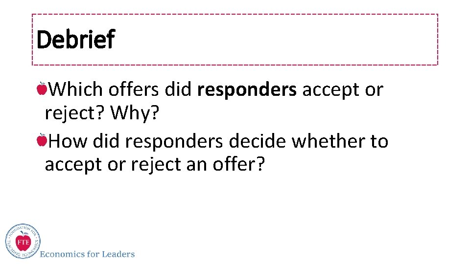 Debrief Which offers did responders accept or reject? Why? How did responders decide whether