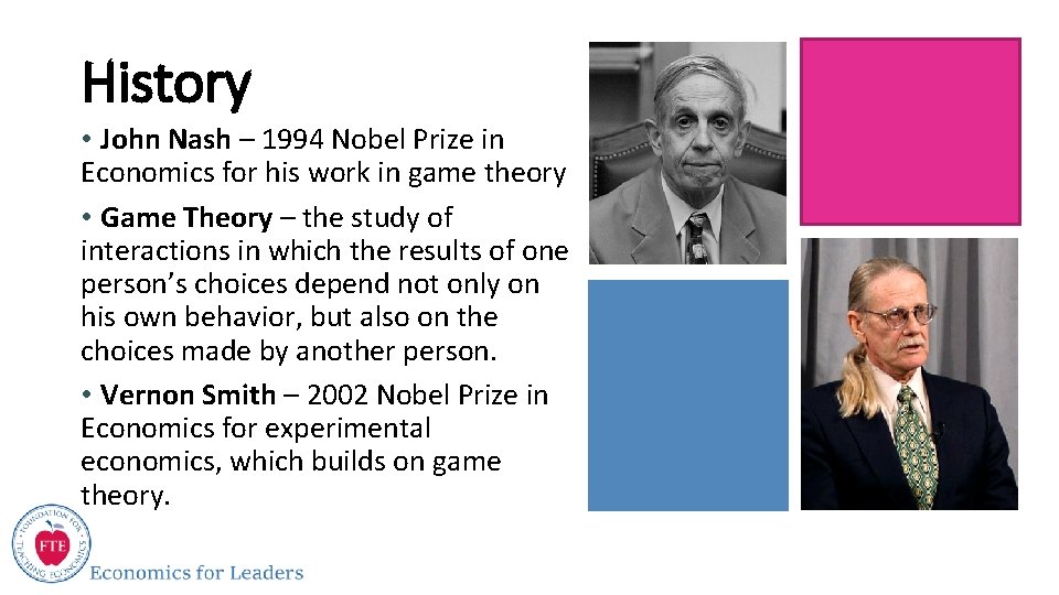 History • John Nash – 1994 Nobel Prize in Economics for his work in