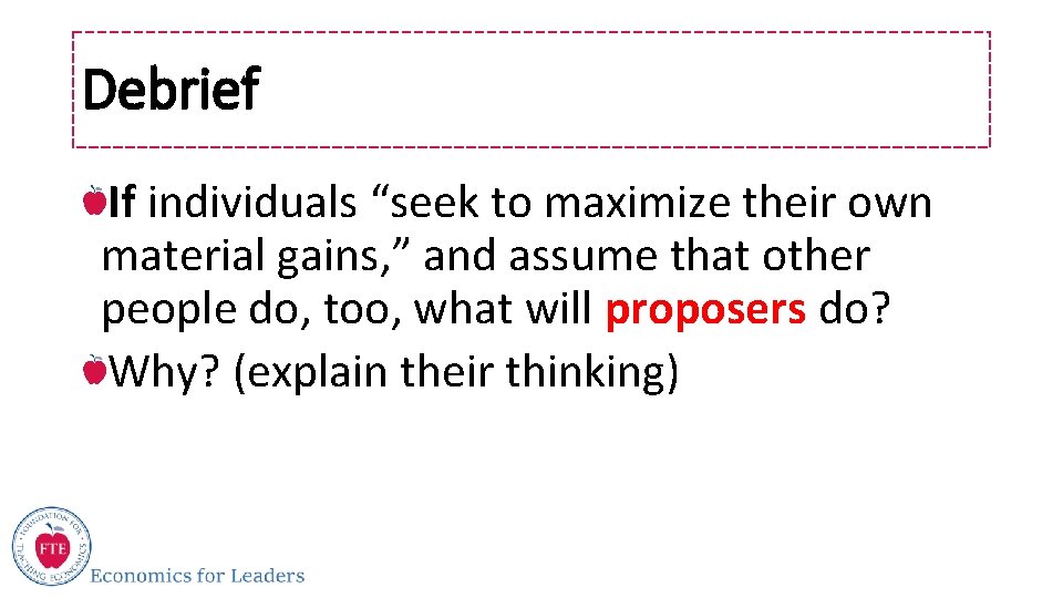 Debrief If individuals “seek to maximize their own material gains, ” and assume that