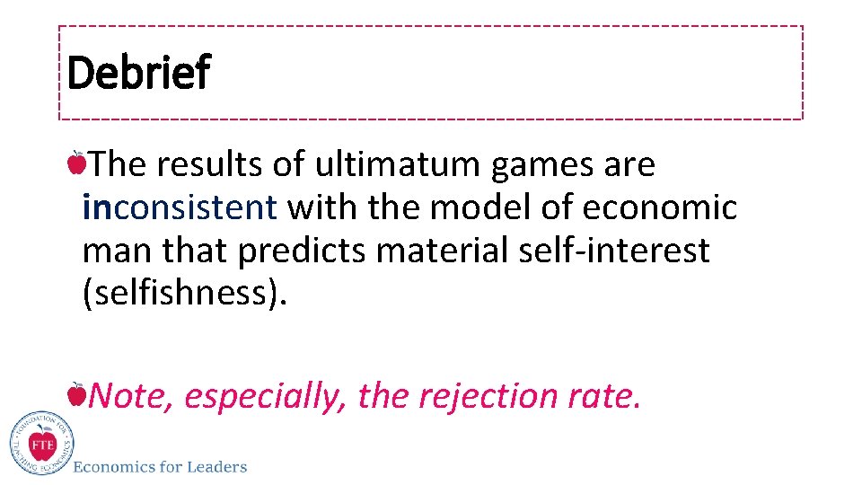 Debrief The results of ultimatum games are inconsistent with the model of economic man