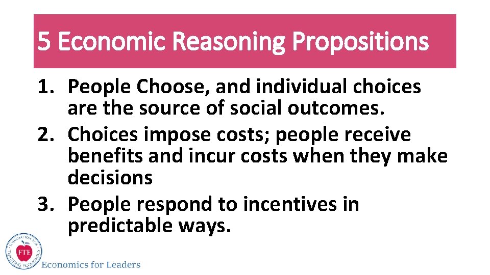 5 Economic Reasoning Propositions 1. People Choose, and individual choices are the source of