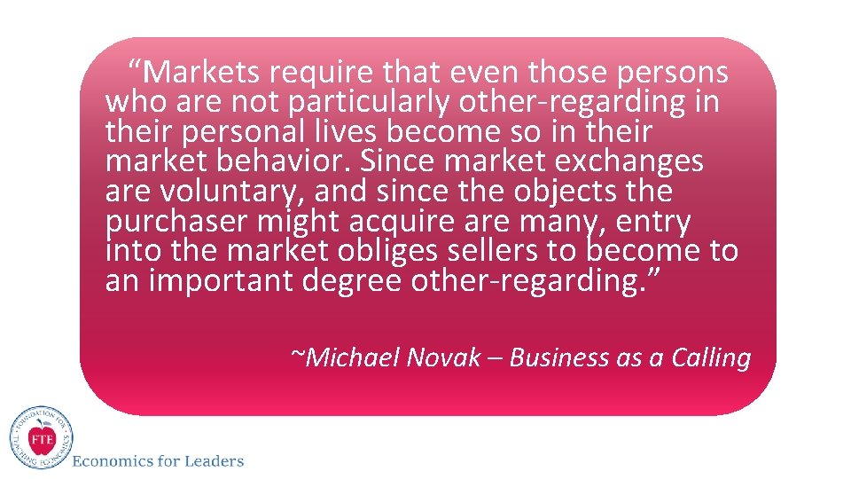 “Markets require that even those persons who are not particularly other-regarding in their personal