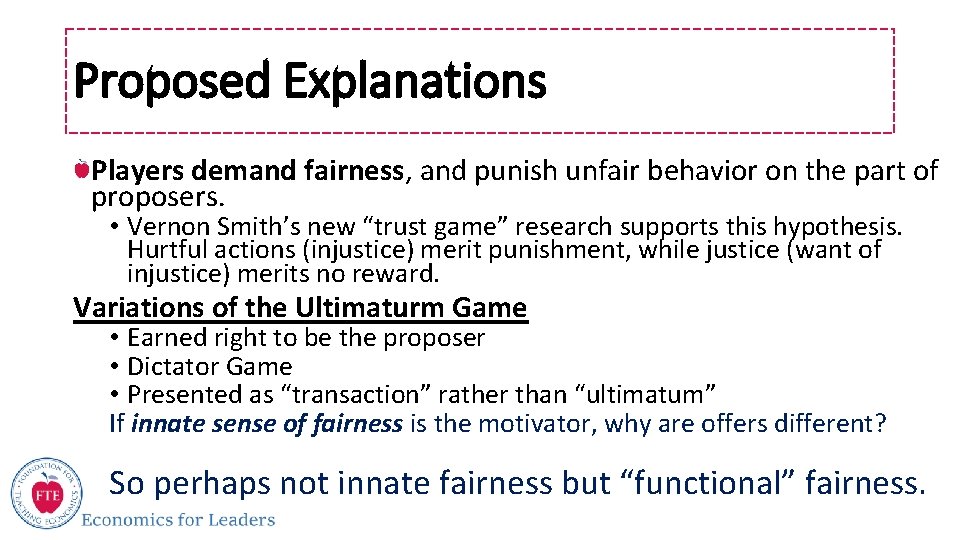 Proposed Explanations Players demand fairness, and punish unfair behavior on the part of proposers.