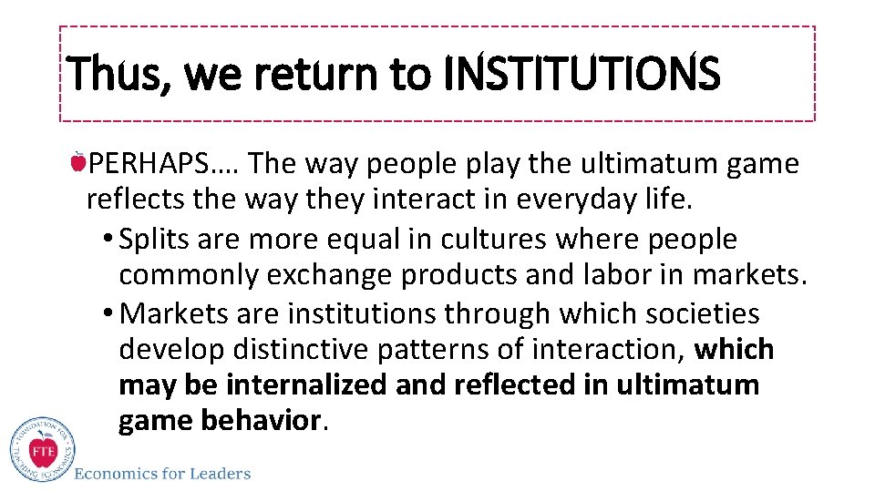 Thus, we return to INSTITUTIONS PERHAPS…. The way people play the ultimatum game reflects