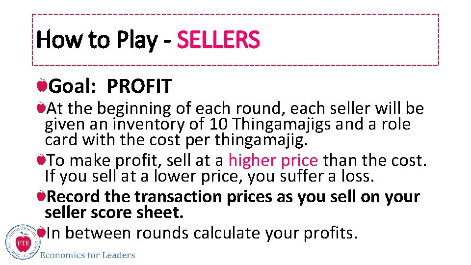 How to Play - SELLERS Goal: PROFIT At the beginning of each round, each